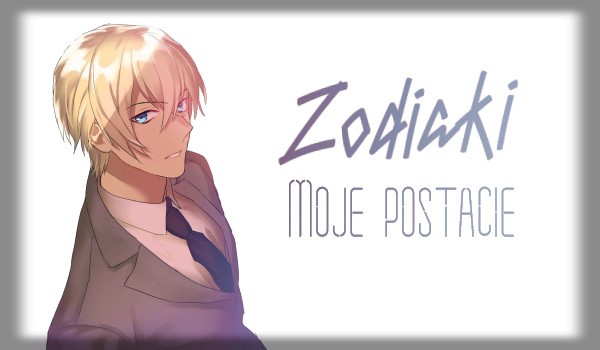 Zodiaki – moje postacie – #10