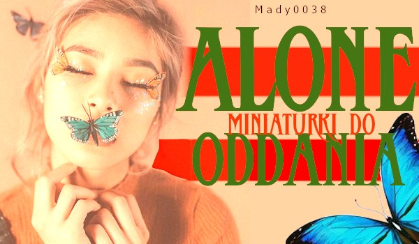 -ALONE- Miniaturki do oddania.(Wolne)