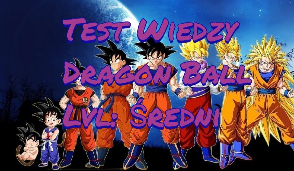 Test Wiedzy : Dragon Ball Super
