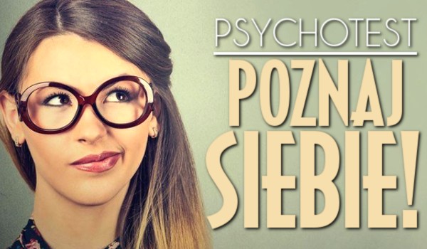 PSYCHOTEST: POZNAJ SIEBIE!