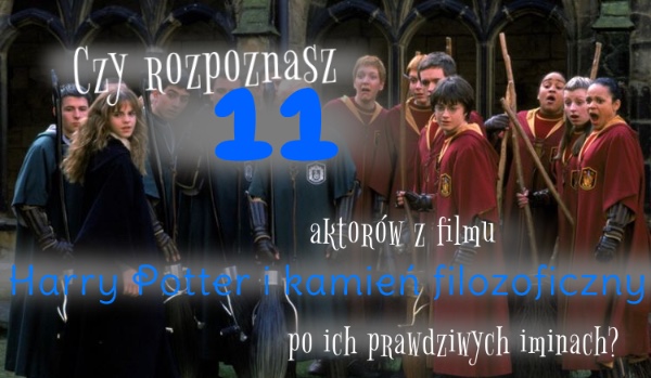 Czy rozpoznasz 11 aktorów z filmu Harry Potter i kamień filozoficzny po ich prawdziwych imionach?