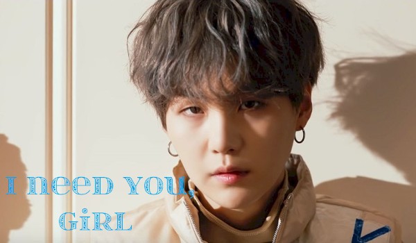 I need you, girl ~ 9