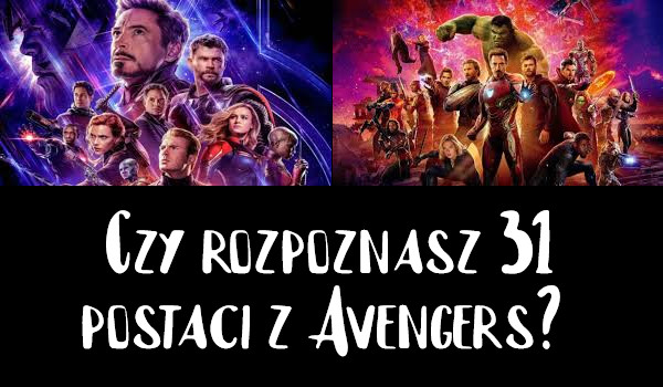Czy rozpoznasz 31 postaci z Avengers?