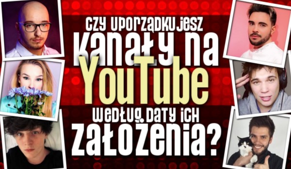 Czy uporządkujesz kanały na YouTube według daty ich założenia?