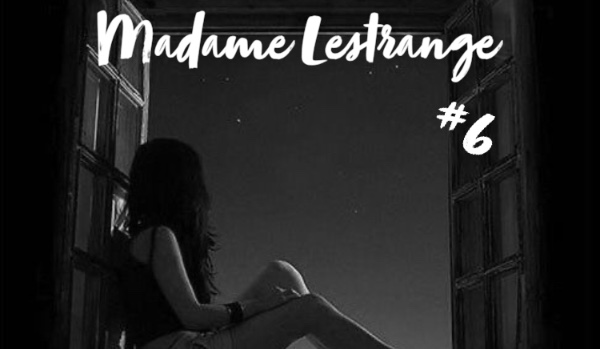 Madame Lestrange #6