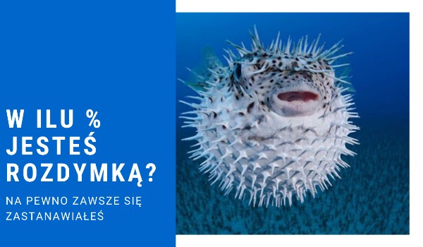 W ilu % jesteś rybką fugu?