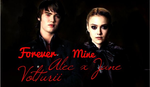Forever Mine Alec x Jane Volturii