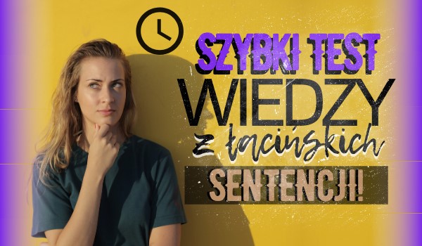 Szybki test wiedzy z łacińskich sentencji!