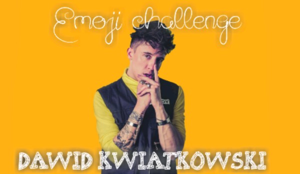 Emoji challenge – Dawid Kwiatkowski!