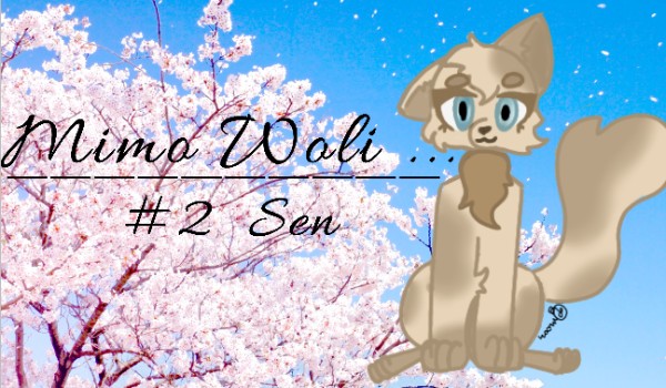 Mimo Woli…#2 Sen 🖤