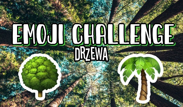 Emoji challenge- drzewa