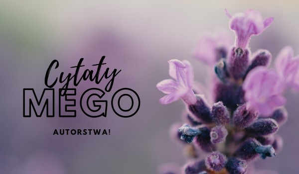 Moje własnoręczne cytaty… #5