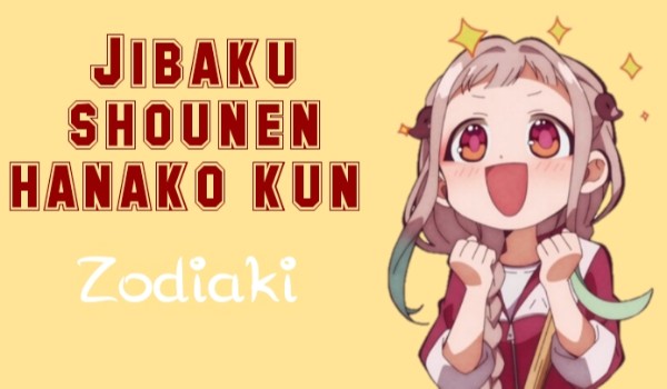 Jibaku shounen hanako kun – zodiaki #1