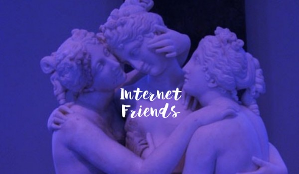 Internet Friends