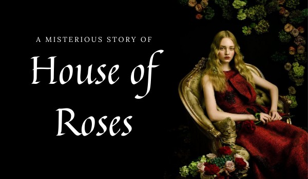 „Tajemnicza Historia Różanego Domu”