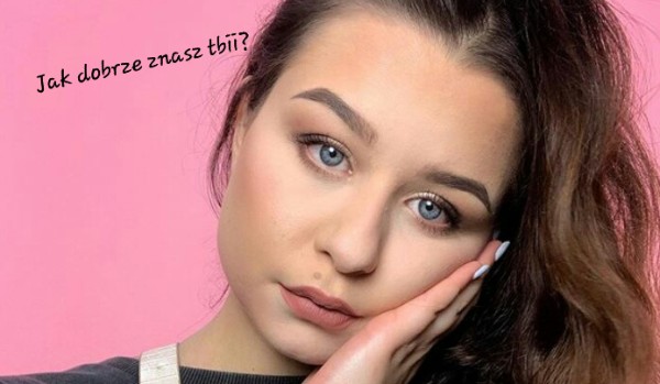 jak dobrze znasz tbii