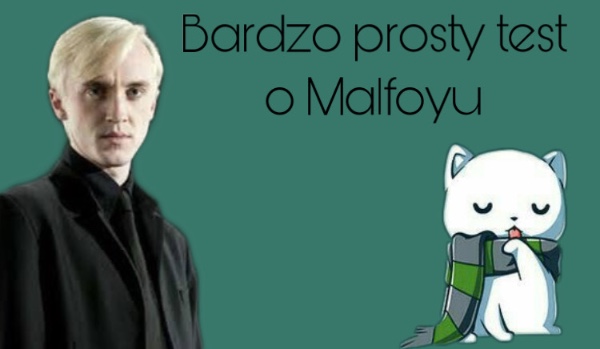 Bardzo prosty test o Malfoyu