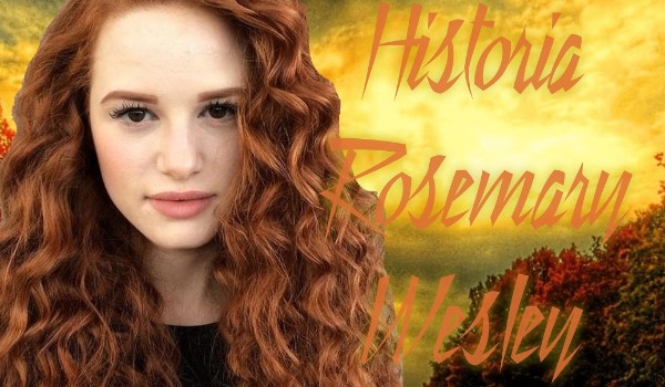 Historia Rosemary Weasley #2