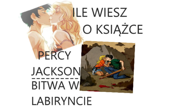 TEST! Ile wiesz o książce Percy Jackson – Bitwa w Labiryncie