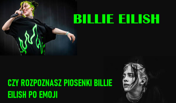 Czy rozpoznasz piosenki Billie Eilish po emoji?