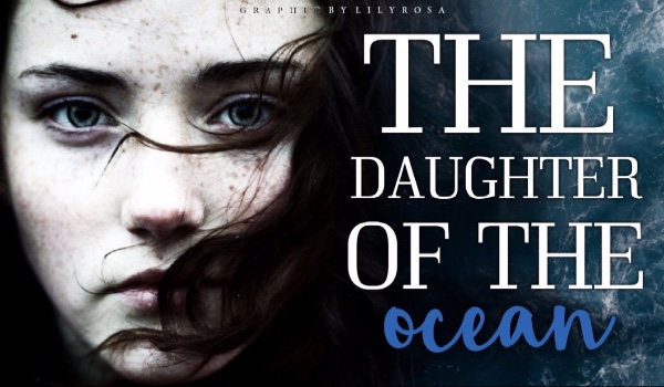 The daughter of The ocean – Rozdział 4.