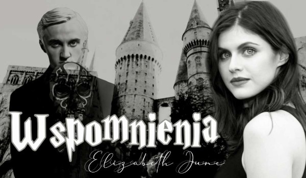 Wspomnienia Elizabeth June • 2  • | Draco Malfoy
