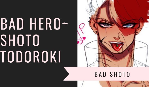 Bad Hero-Shoto Todoroki