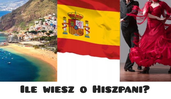 Ile wiesz o Hiszpani?