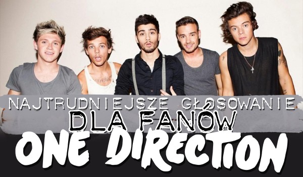 Najtrudniejsze głosowanie dla fanów One Direction!