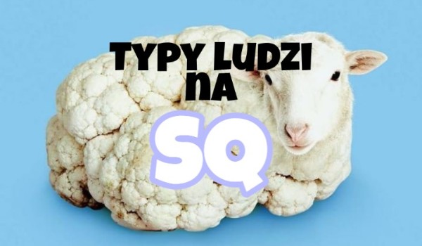 Typy ludzi na SQ – #6