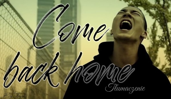 Come back home