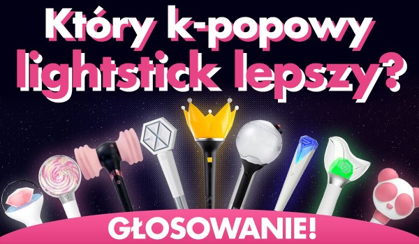 Głosowanie – Który k-popowy lightstick lepszy?