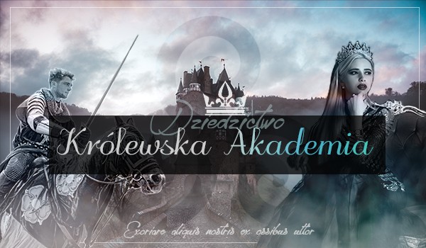 Dziedzictwo-Królewska Akademia #1