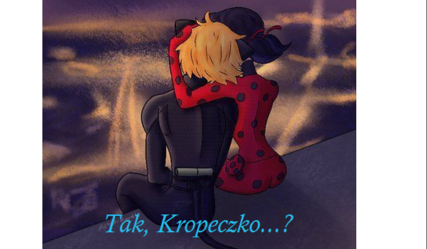 Tak, Kropeczko…? [Miraculum] #2