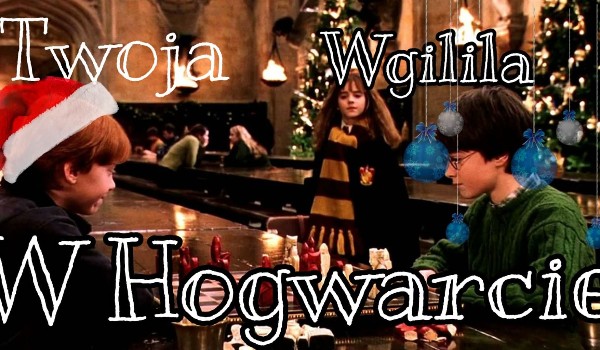 Twoja wigilia w Hogwarcie