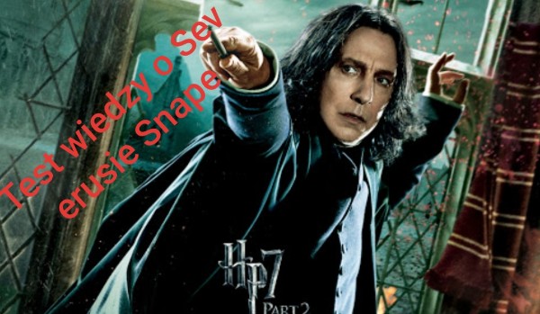 Test wiedzy o Severusie Snape