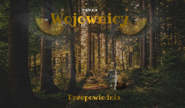Wojownicy Tom I – przepowiednia – część VII