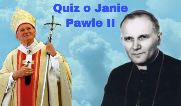 Quiz o Janie Pawle II.