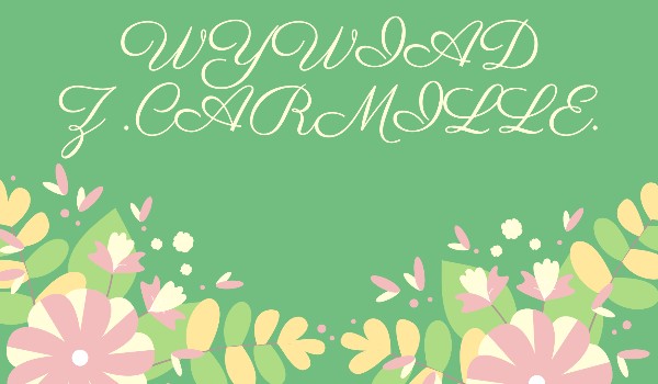 Wywiad z @.carmille.