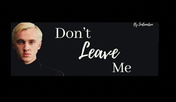 Don’t leave me please #2