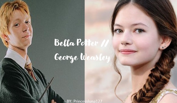 Bella Potter // George Weasley #3