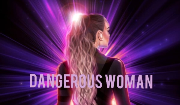 Dangerous Woman #9