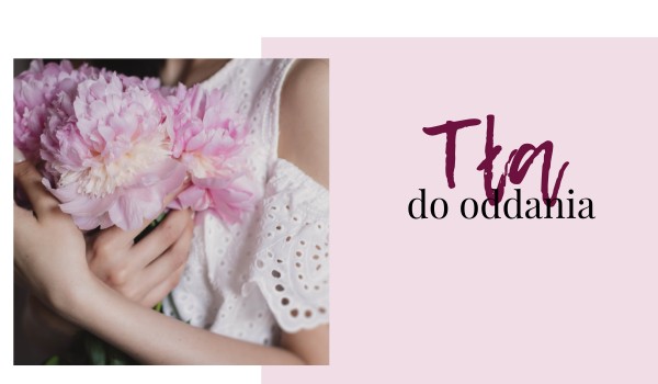 Tła do oddania – myśli (part 2)