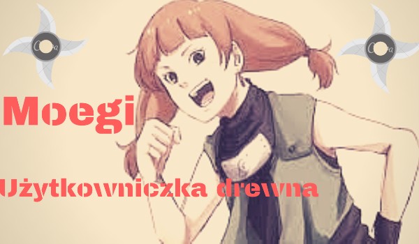 Moegi – Użytkowniczka drewna #6