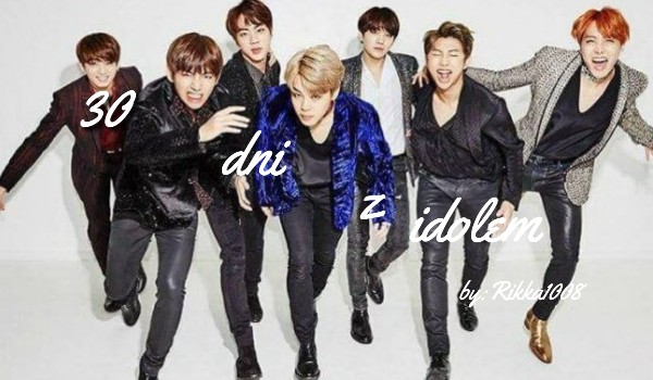 30 Dni z Idolem – Dzień 2