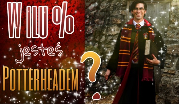 W ilu procentach jesteś Potterheadem?