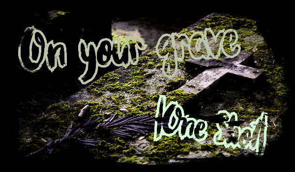 On your grave |One Shot|