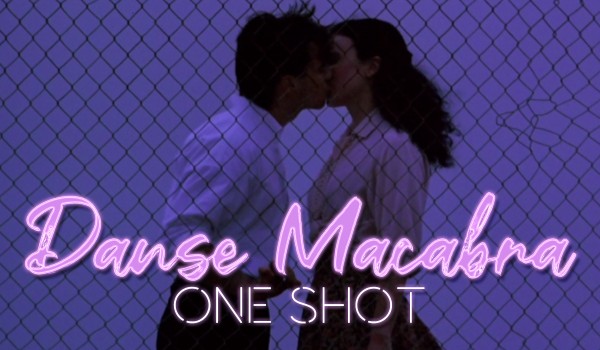 Danse Macabra — One Shot