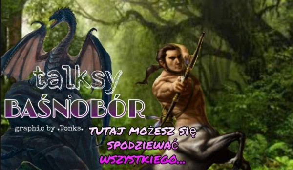 Talksy Baśniobór~14