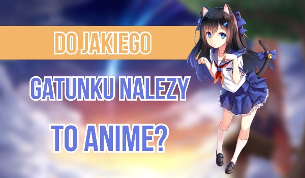 Do jakiego gatunku należy to anime?